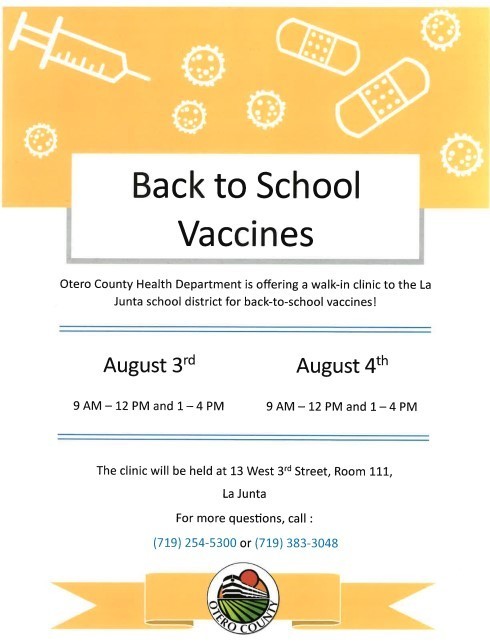 If your student is needing caught up on their vaccines, you can take them to the walk-in clinic at the Otero County Health Department located at 13th West 3rd Street, La Junta, CO 81050.
