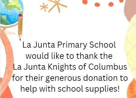 Thank you La Junta Knights of Columbus for your donation for school supplies for LJPS students!